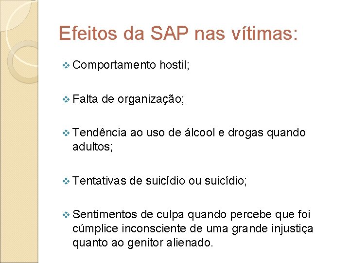 Efeitos da SAP nas vítimas: v Comportamento v Falta hostil; de organização; v Tendência