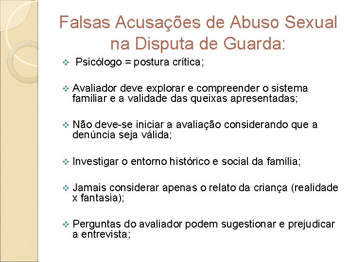 Falsas Acusações de Abuso Sexual na Disputa de Guarda: v Psicólogo = postura crítica;