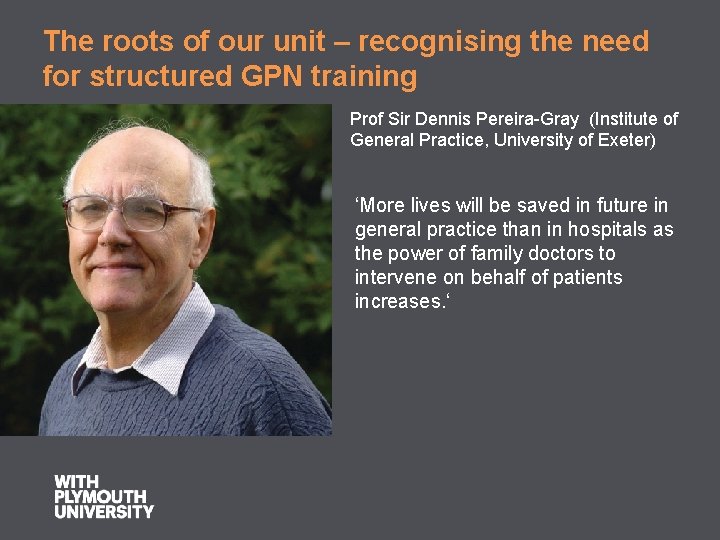 The roots of our unit – recognising the need for structured GPN training Prof