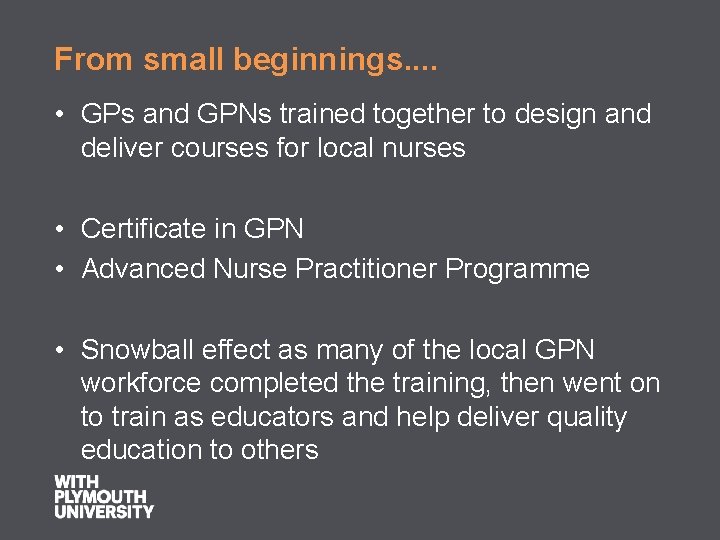 From small beginnings. . • GPs and GPNs trained together to design and deliver