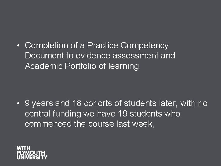  • Completion of a Practice Competency Document to evidence assessment and Academic Portfolio