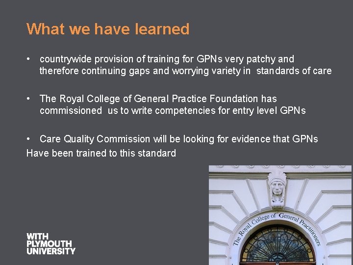 What we have learned • countrywide provision of training for GPNs very patchy and