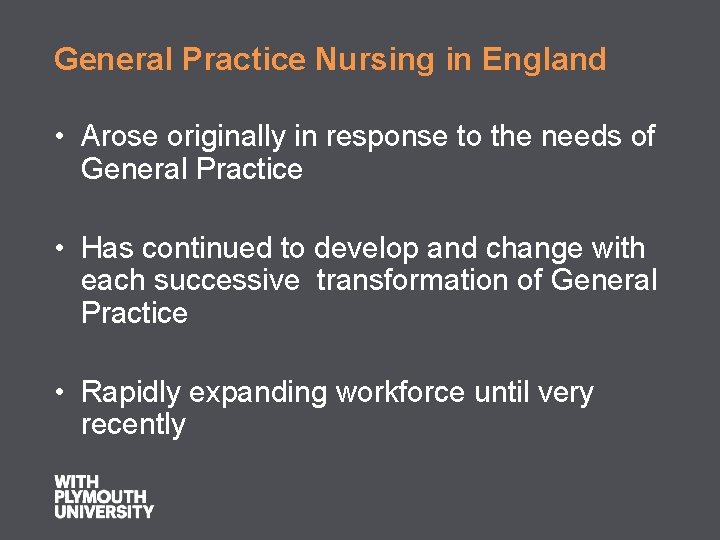 General Practice Nursing in England • Arose originally in response to the needs of