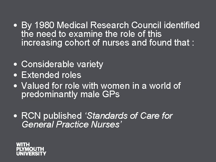  • By 1980 Medical Research Council identified the need to examine the role