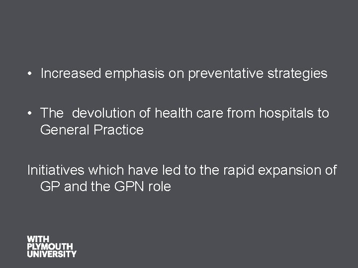  • Increased emphasis on preventative strategies • The devolution of health care from