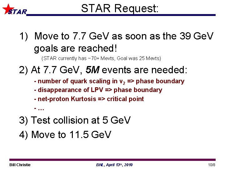 STAR Request: 1) Move to 7. 7 Ge. V as soon as the 39