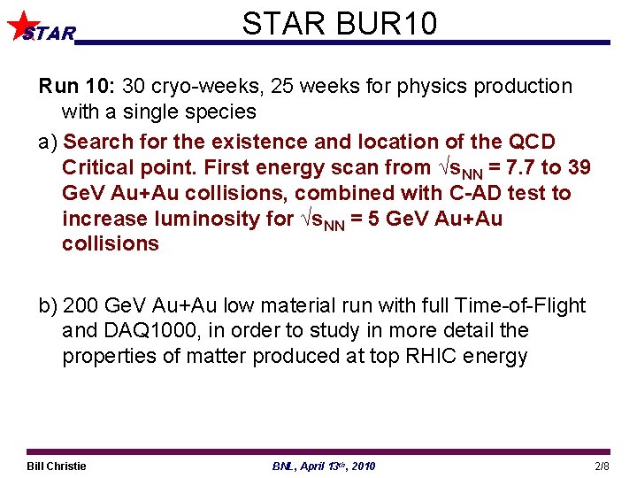 STAR BUR 10 Run 10: 30 cryo-weeks, 25 weeks for physics production with a