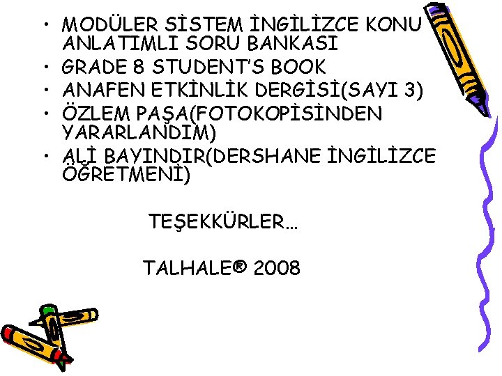  • MODÜLER SİSTEM İNGİLİZCE KONU ANLATIMLI SORU BANKASI • GRADE 8 STUDENT’S BOOK