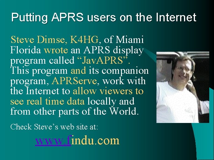 Putting APRS users on the Internet Steve Dimse, K 4 HG, of Miami Florida