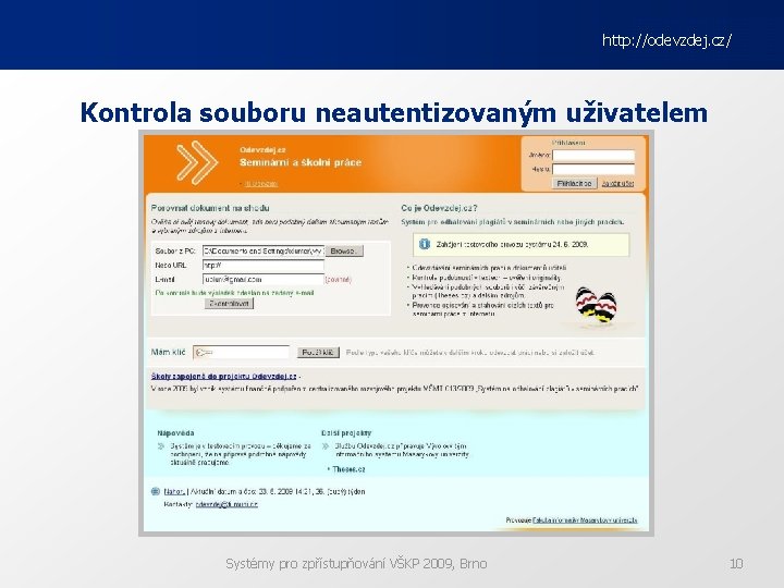 http: //odevzdej. cz/ Kontrola souboru neautentizovaným uživatelem Systémy pro zpřístupňování VŠKP 2009, Brno 10