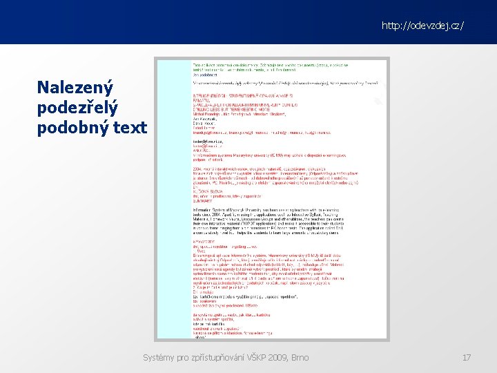 http: //odevzdej. cz/ Nalezený podezřelý podobný text Systémy pro zpřístupňování VŠKP 2009, Brno 17