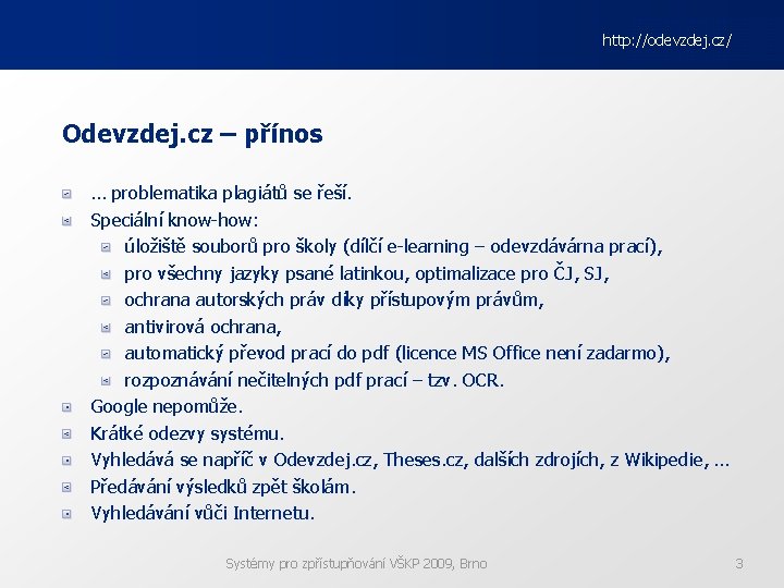 http: //odevzdej. cz/ Odevzdej. cz – přínos … problematika plagiátů se řeší. Speciální know-how: