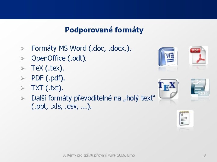 Podporované formáty Ø Ø Ø Formáty MS Word (. doc, . docx. ). Open.