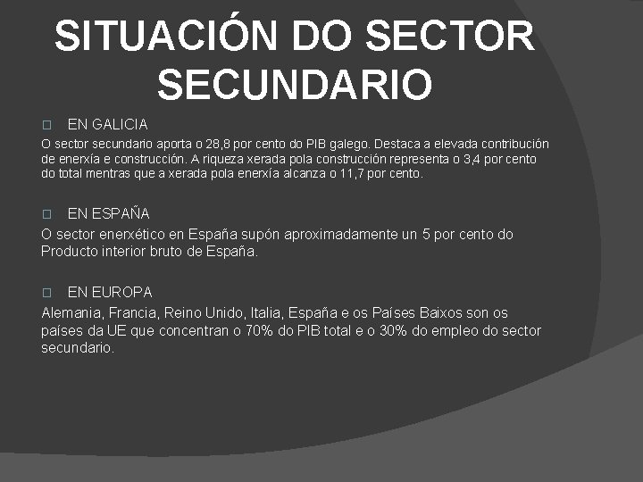 SITUACIÓN DO SECTOR SECUNDARIO � EN GALICIA O sector secundario aporta o 28, 8