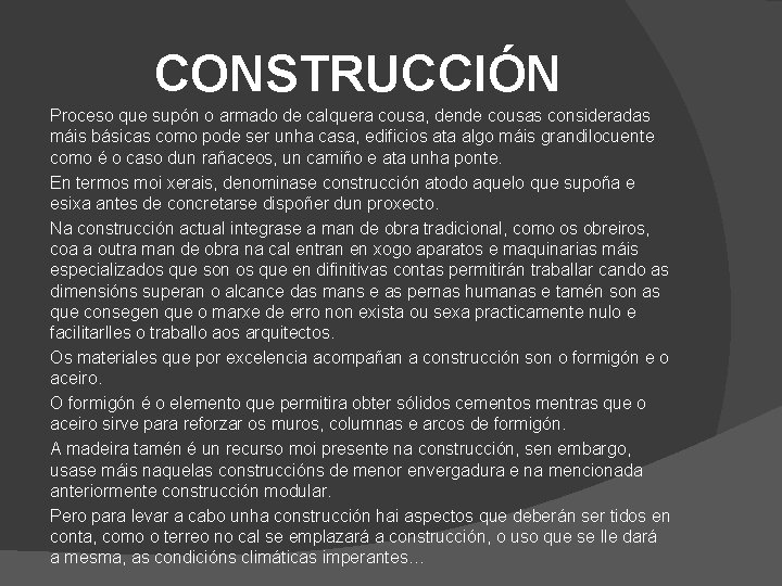 CONSTRUCCIÓN Proceso que supón o armado de calquera cousa, dende cousas consideradas máis básicas