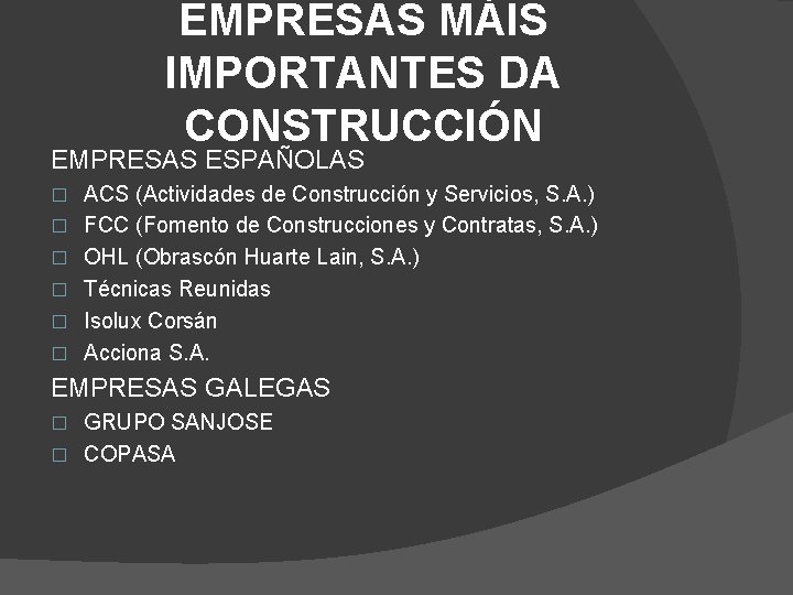 EMPRESAS MÁIS IMPORTANTES DA CONSTRUCCIÓN EMPRESAS ESPAÑOLAS � � � ACS (Actividades de Construcción