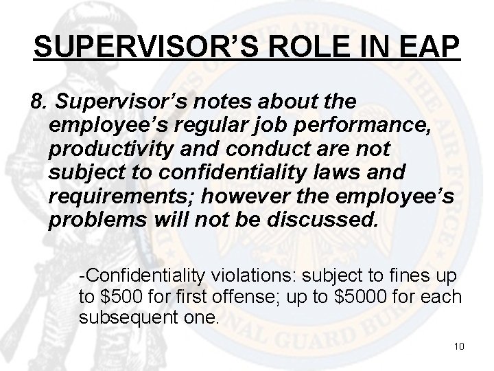 SUPERVISOR’S ROLE IN EAP 8. Supervisor’s notes about the employee’s regular job performance, productivity