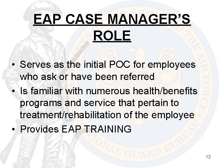 EAP CASE MANAGER’S ROLE • Serves as the initial POC for employees who ask