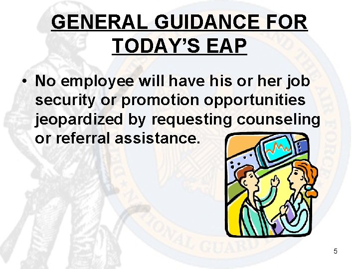 GENERAL GUIDANCE FOR TODAY’S EAP • No employee will have his or her job