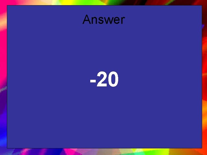 Answer -20 