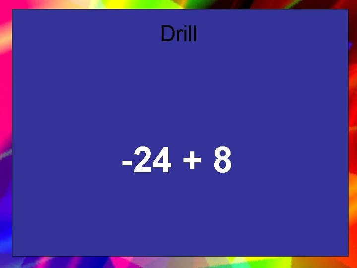 Drill -24 + 8 