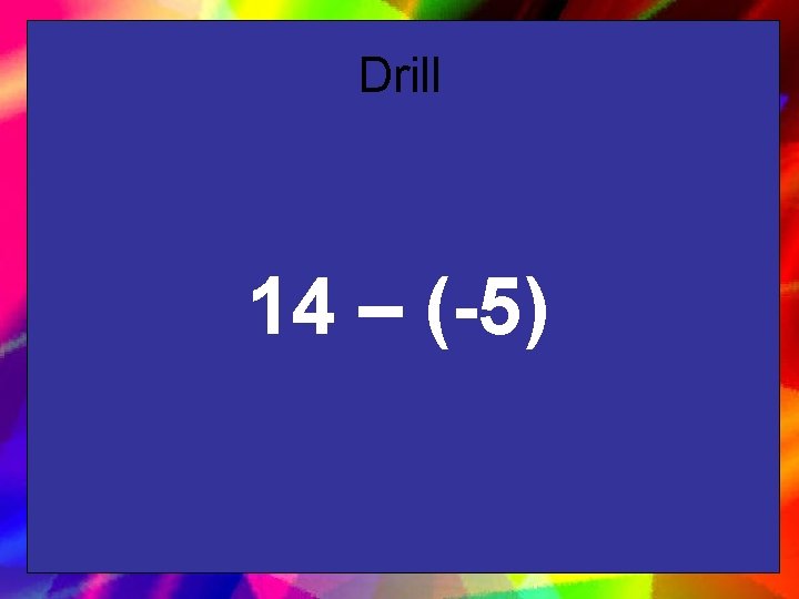 Drill 14 – (-5) 