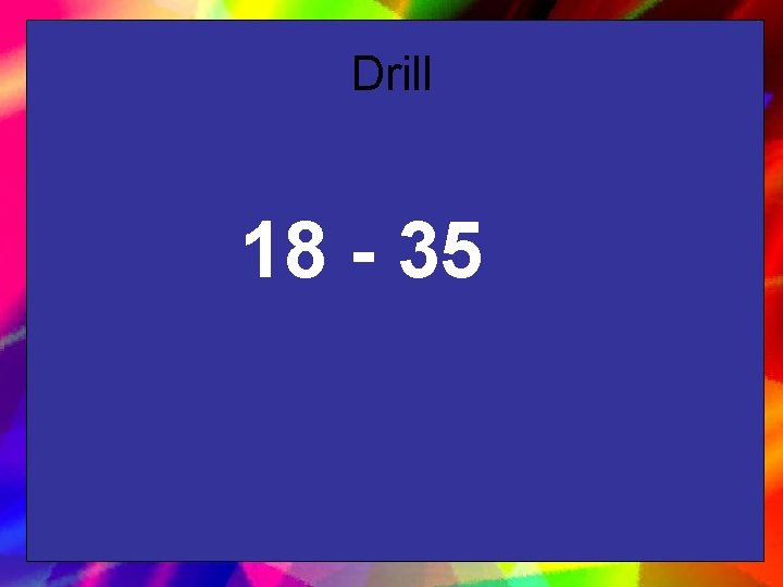 Drill 18 - 35 