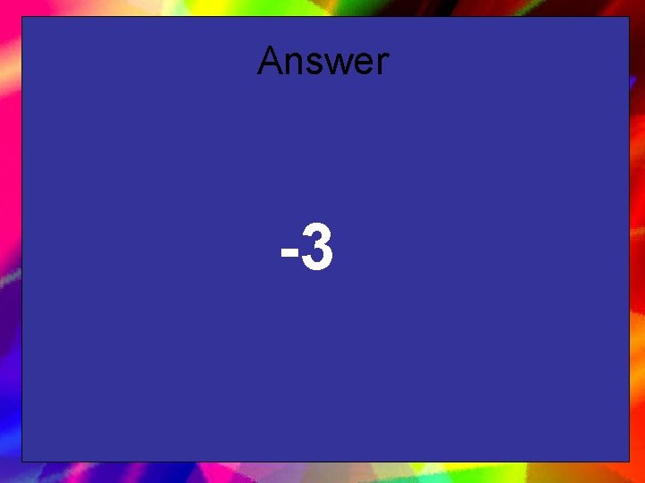 Answer -3 