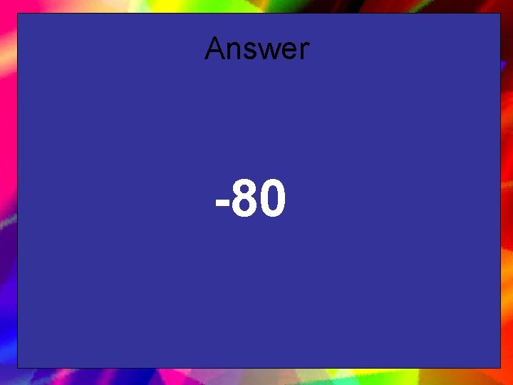 Answer -80 