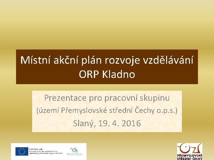 Místní akční plán rozvoje vzdělávání ORP Kladno Prezentace pro pracovní skupinu (území Přemyslovské střední