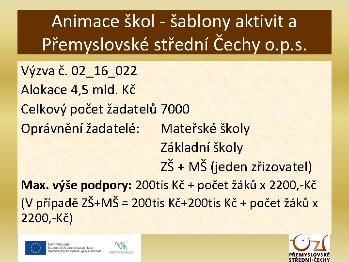 Animace škol - šablony aktivit a Přemyslovské střední Čechy o. p. s. Výzva č.