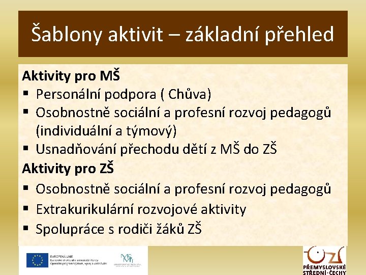 Šablony aktivit – základní přehled Aktivity pro MŠ § Personální podpora ( Chůva) §