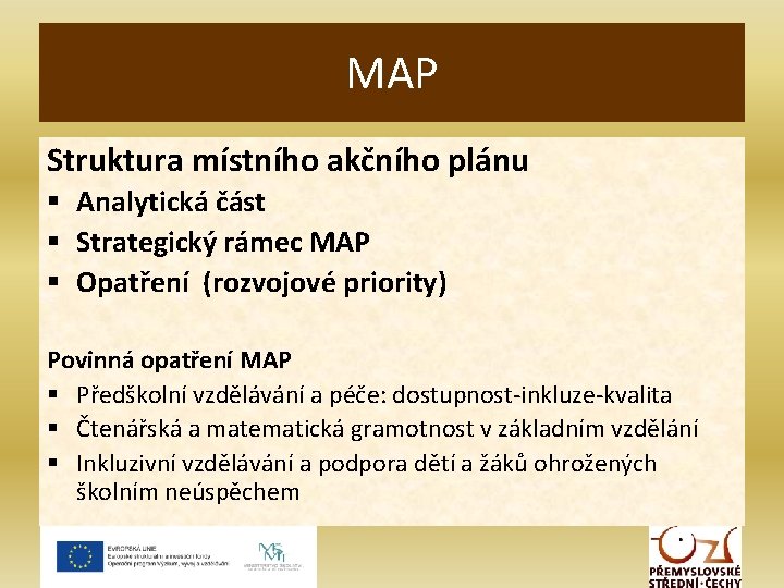 MAP Struktura místního akčního plánu § Analytická část § Strategický rámec MAP § Opatření