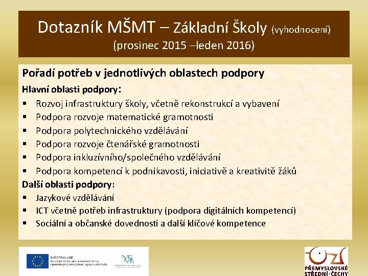 Dotazník MŠMT – Základní Školy (vyhodnocení) (prosinec 2015 –leden 2016) Pořadí potřeb v jednotlivých