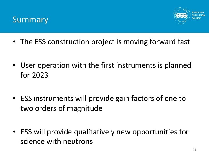 Summary • The ESS construction project is moving forward fast • User operation with