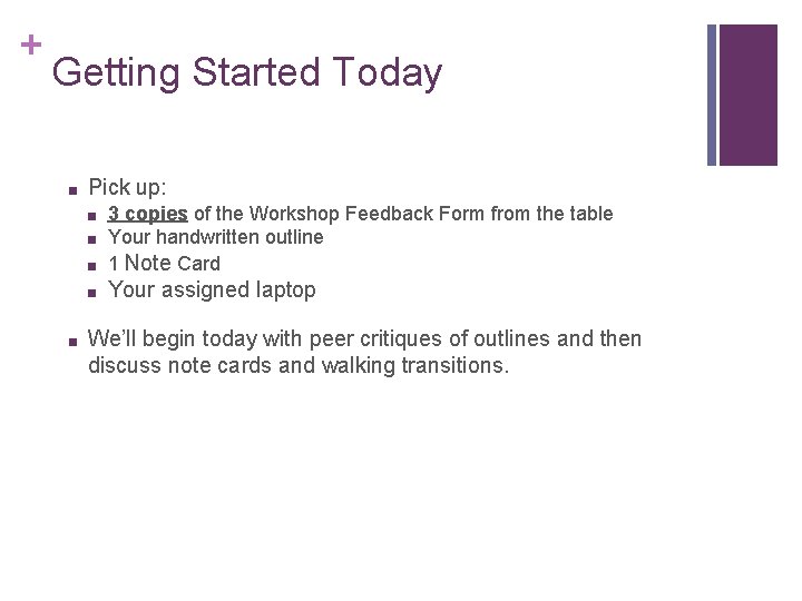 + Getting Started Today ■ Pick up: 3 copies of the Workshop Feedback Form