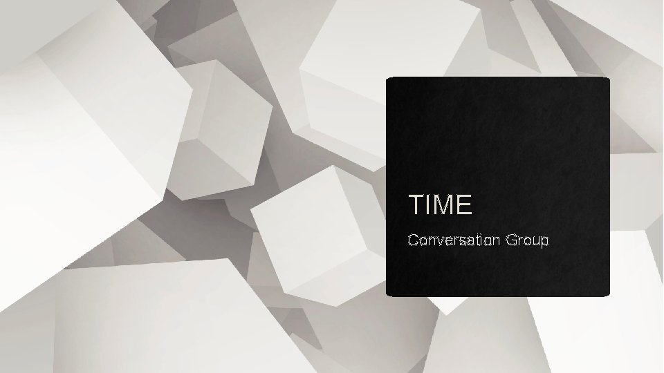 TIME Conversation Group 