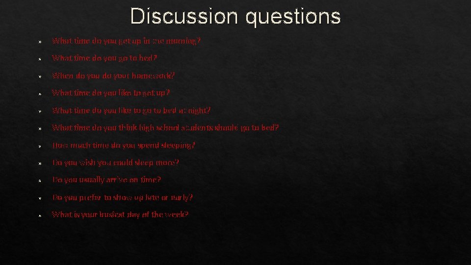 Discussion questions What time do you get up in the morning? What time do