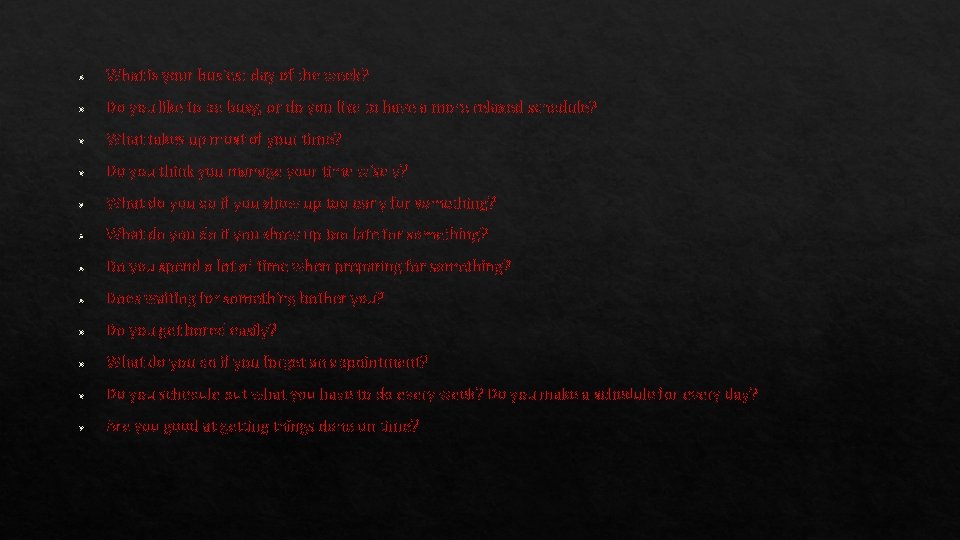  What is your busiest day of the week? Do you like to be