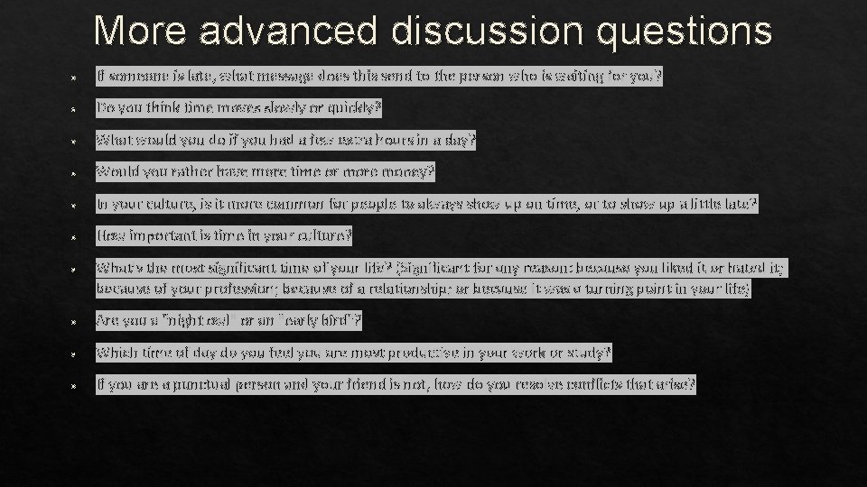 More advanced discussion questions If someone is late, what message does this send to