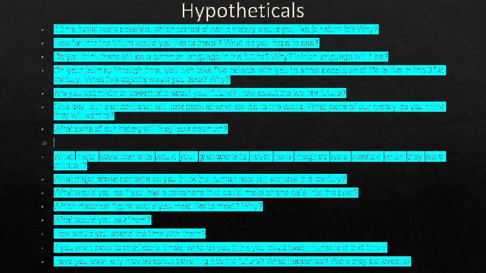 Hypotheticals • If time travel were possible, which period of world history would you