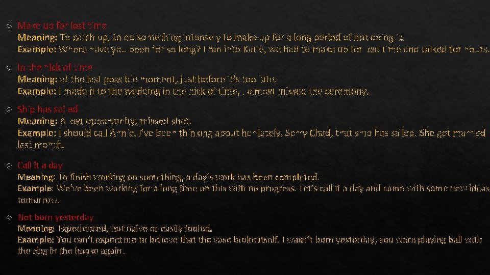  Make up for lost time Meaning: To catch up, to do something intensely