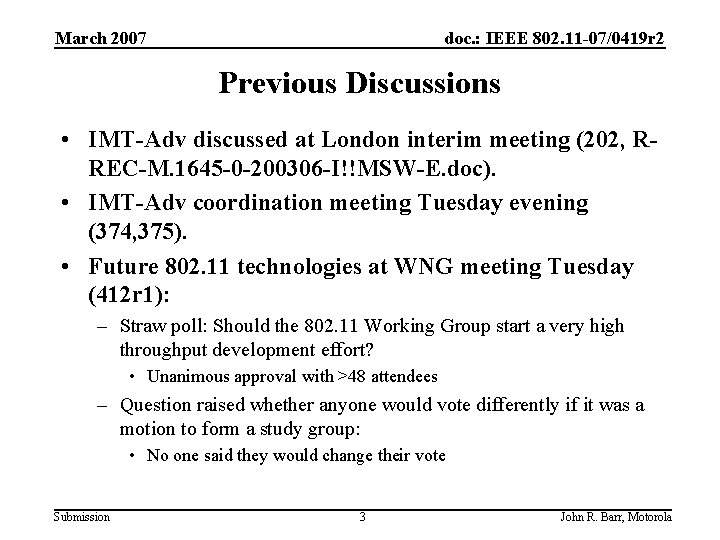 March 2007 doc. : IEEE 802. 11 -07/0419 r 2 Previous Discussions • IMT-Adv