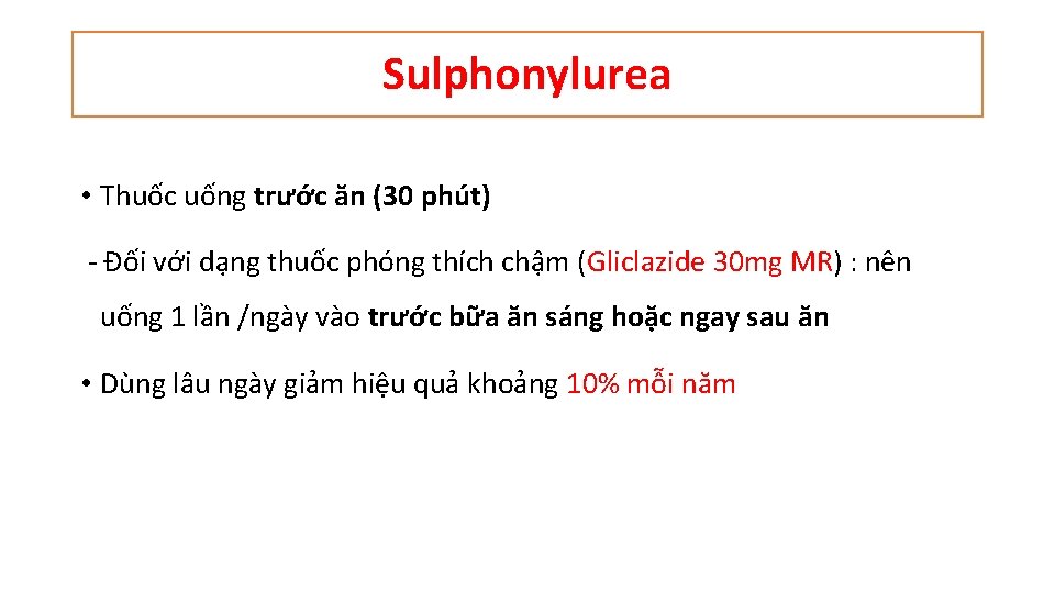 Sulphonylurea • Thuốc uống trước ăn (30 phút) ‐ Đối với dạng thuốc phóng