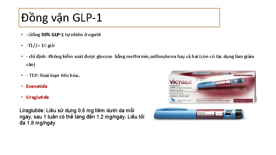 Đồng vận GLP‐ 1 • ‐Giống 50% GLP-1 tự nhiên ở người • ‐T