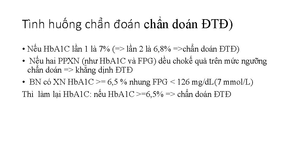 Tình huống chẩn đoán chẩn doán ÐTÐ) • Nếu Hb. A 1 C lần