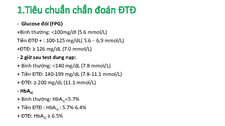 1. Tiêu chuẩn chẩn đoán ĐTĐ ‐ Glucose đói (FPG) +Bình thường: <100 mg/dl