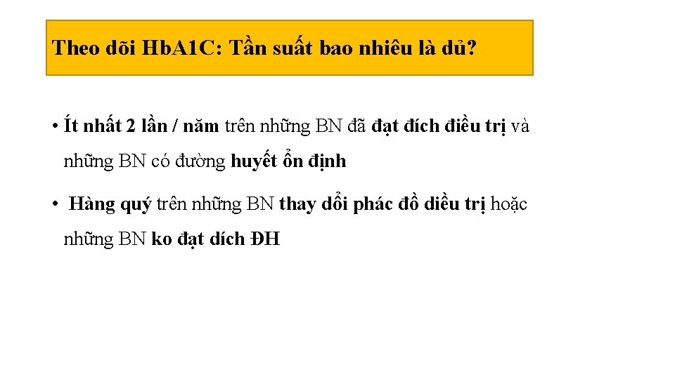 Theo dõi Hb. A 1 C: Tần suất bao nhiêu là dủ? • Ít Theo dõi Hb. A 1 C: Tần suất bao nhiêu là dủ? • Ít