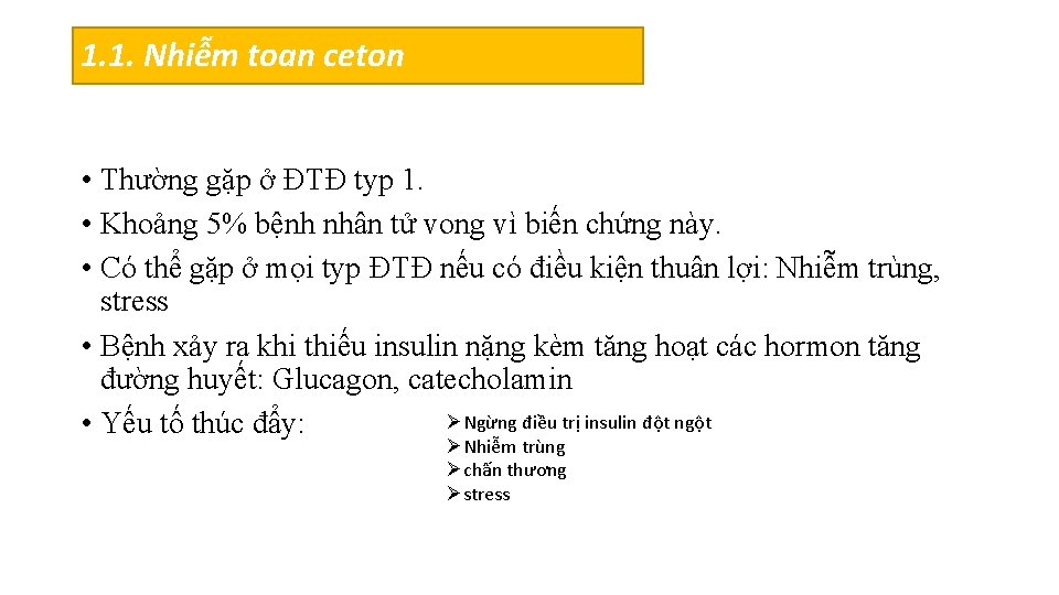 1. 1. Nhiễm toan ceton Nhiễm toan • Thường gặp ở ĐTĐ typ 1.