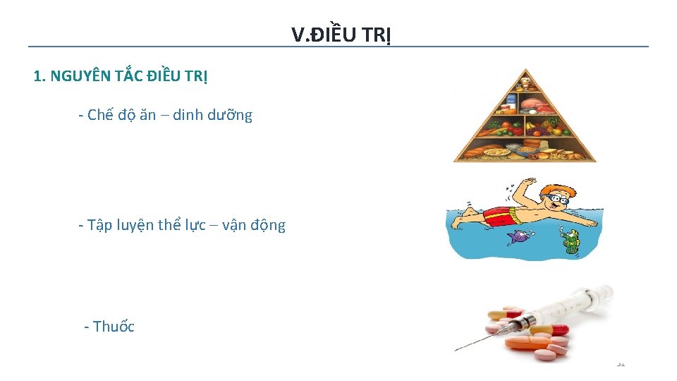 V. ĐIỀU TRỊ 1. NGUYÊN TẮC ĐIỀU TRỊ ‐ Chế độ ăn – dinh